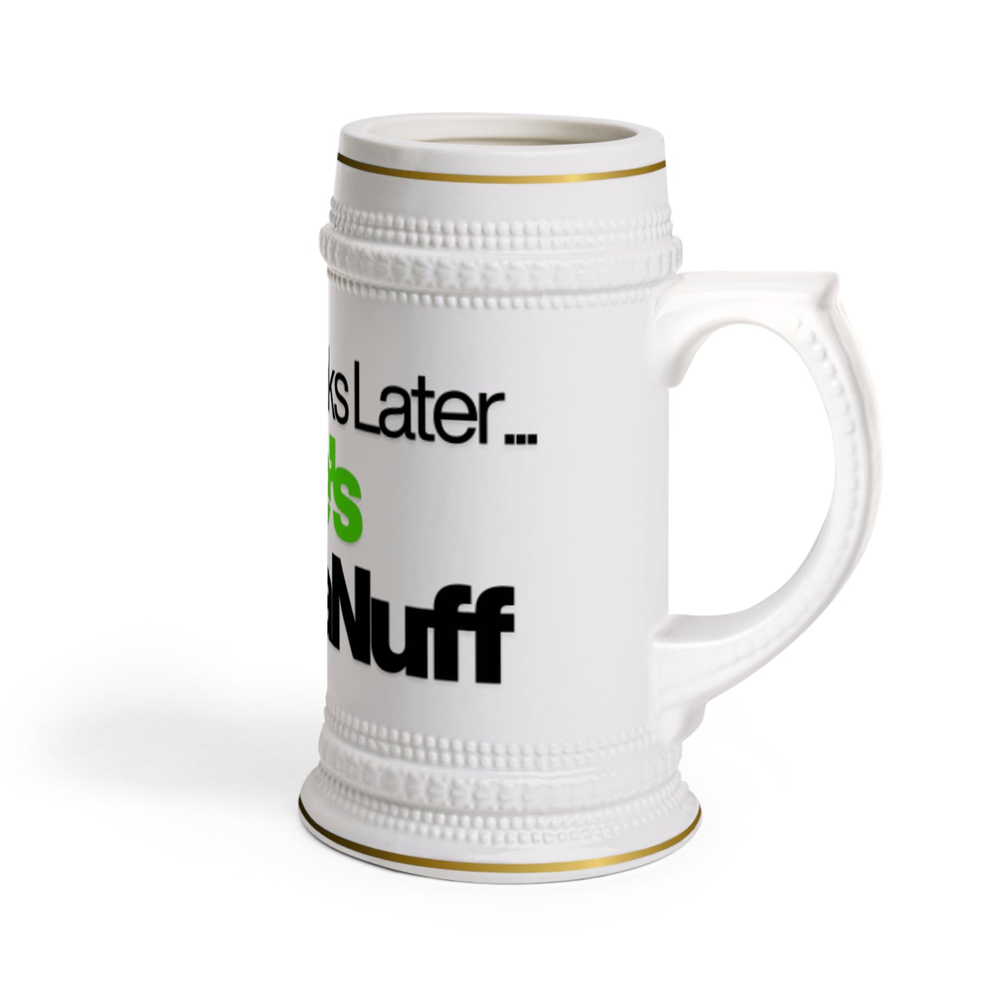 Couple Drinks Later...She’s GoodaNuff Beer Mug