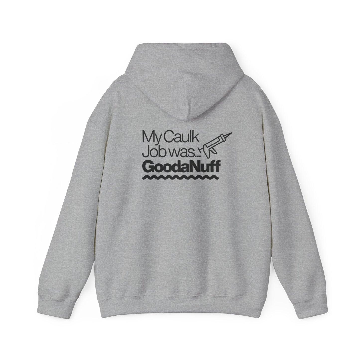 My Caulk Job was...GoodaNuff Unisex Hoodie