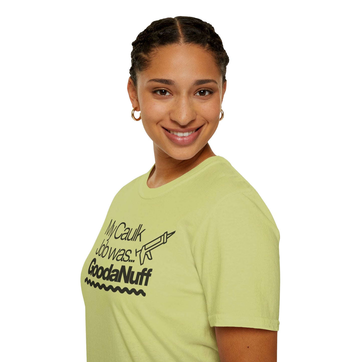 My Caulk Job was...GoodaNuff Unisex Softstyle T-Shirt