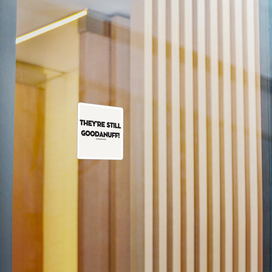 They're Still GoodaNuff Sticker