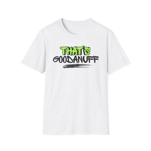 That's GoodaNuff Unisex Softstyle T-Shirt