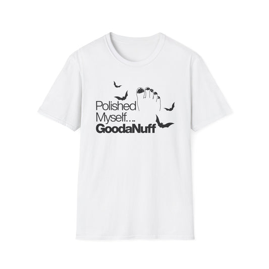 Polished Myself...GoodaNuff Unisex Softstyle T-Shirt