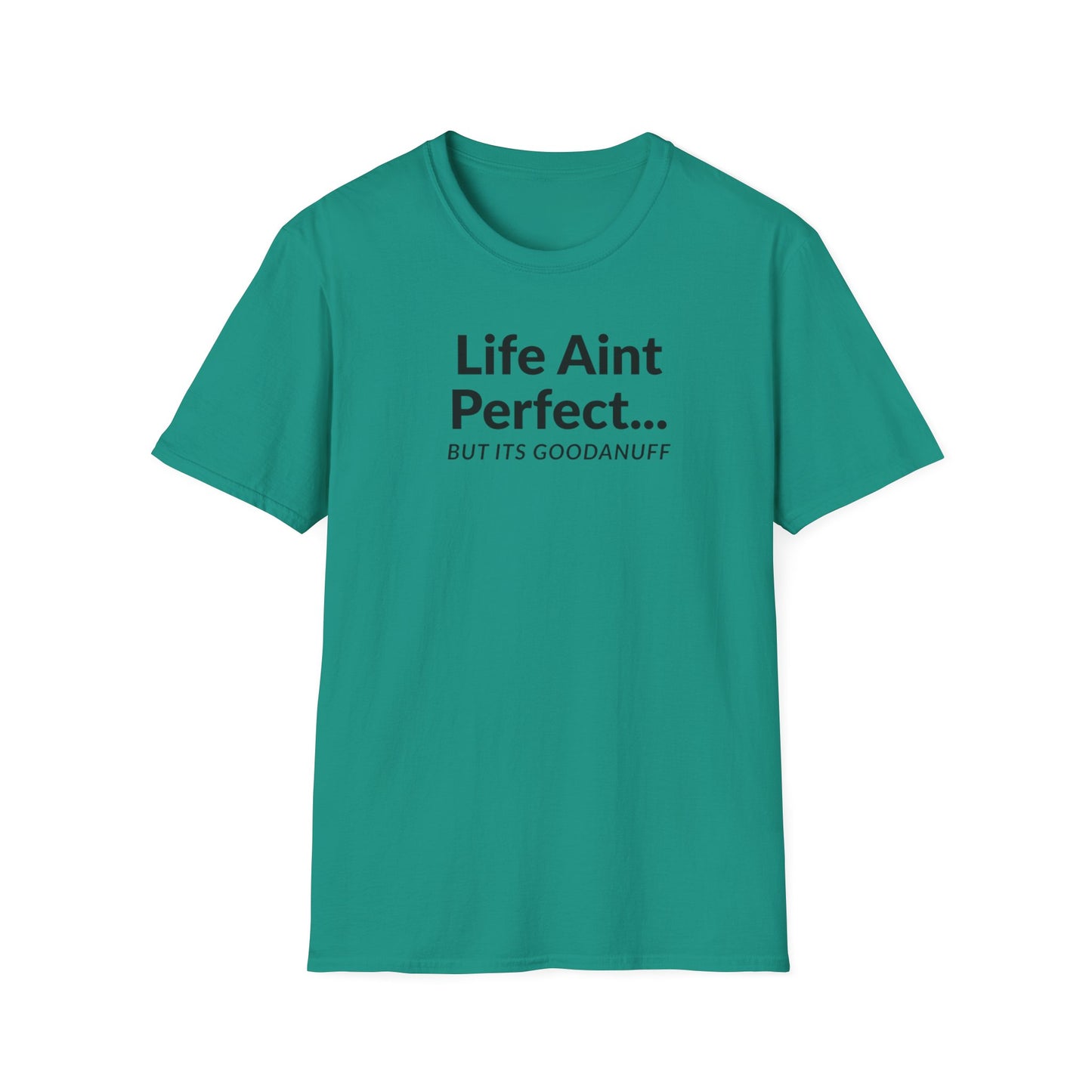 Life Ain't Perfect but It's...GoodaNuff Unisex Softstyle T-Shirt
