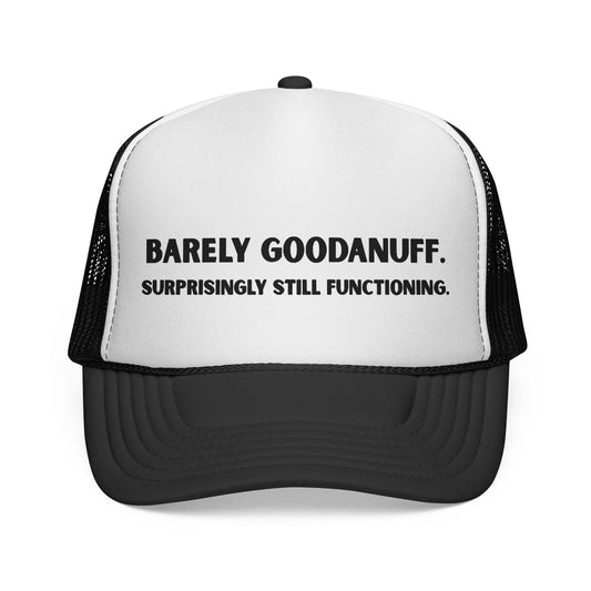 Barely GoodaNuff. Surprisingly Still Functioning Trucker Hat