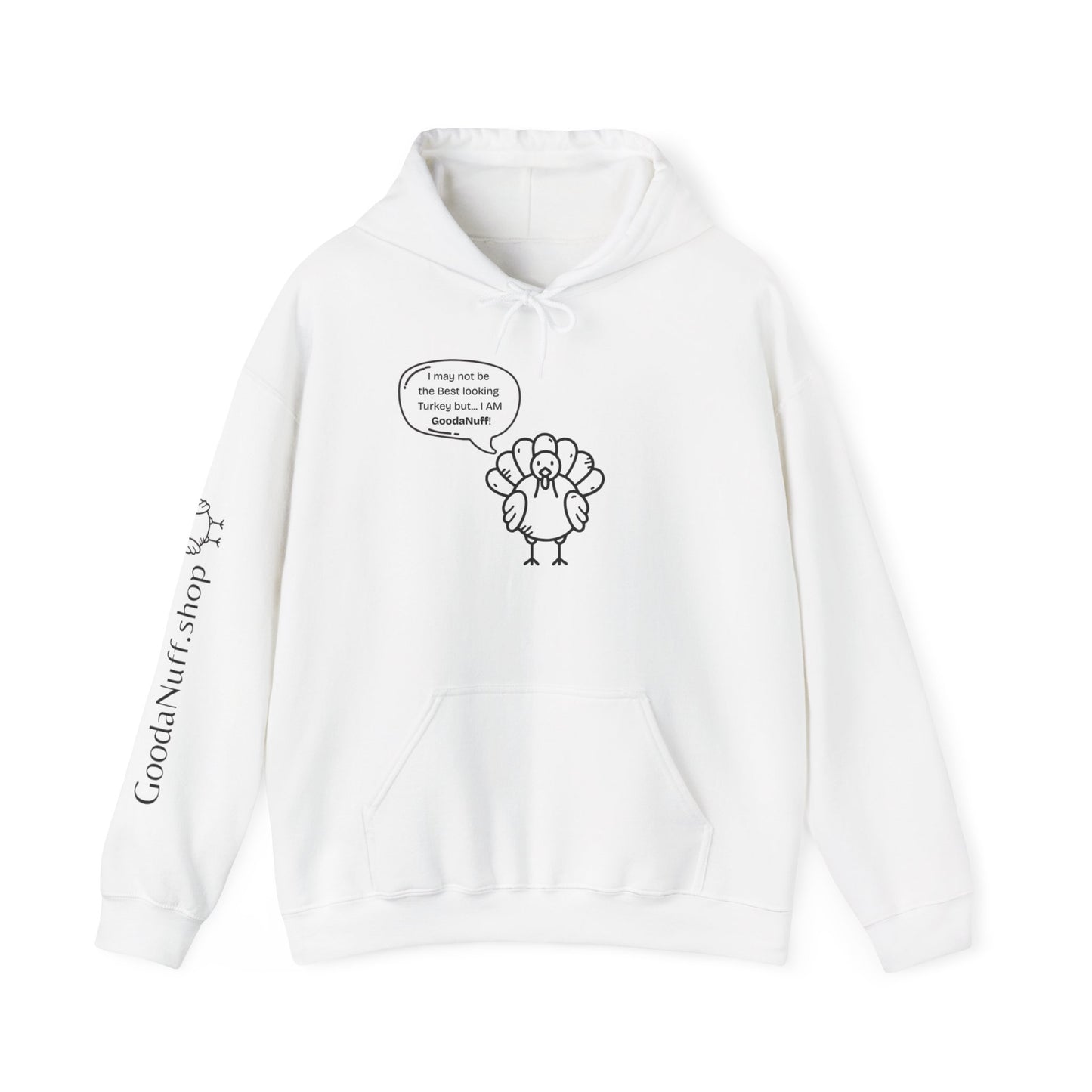 May not be the Best Looking Turkey but...I Am GoodaNuff Unisex Hoodie