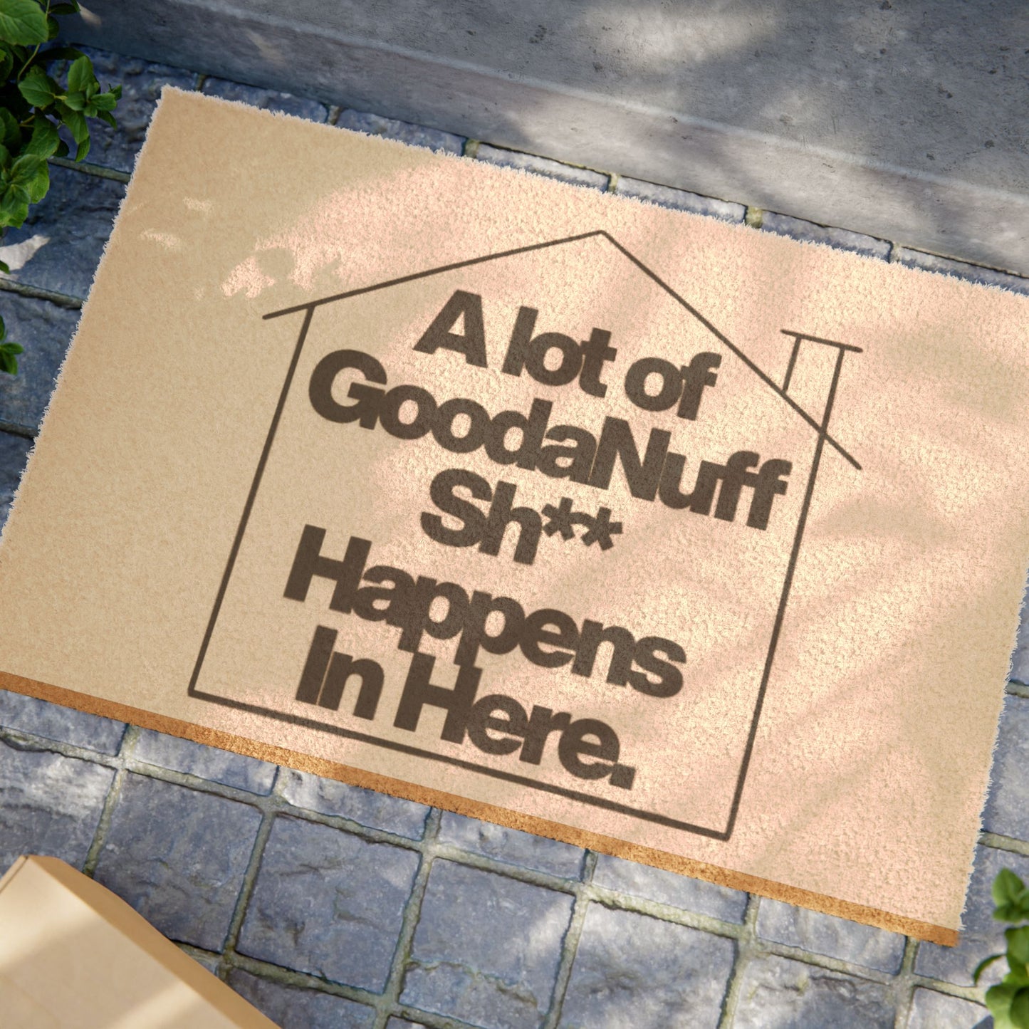"A lot of GoodaNuff Sh*t Happens Here" - Door Mat