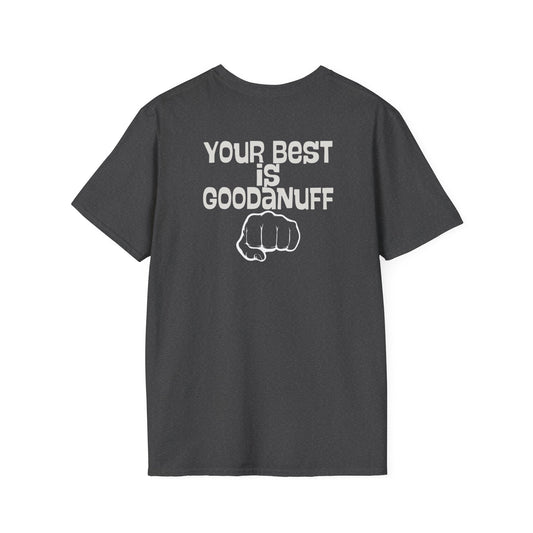 Your Best is...GoodaNuff Unisex Softstyle T-Shirt