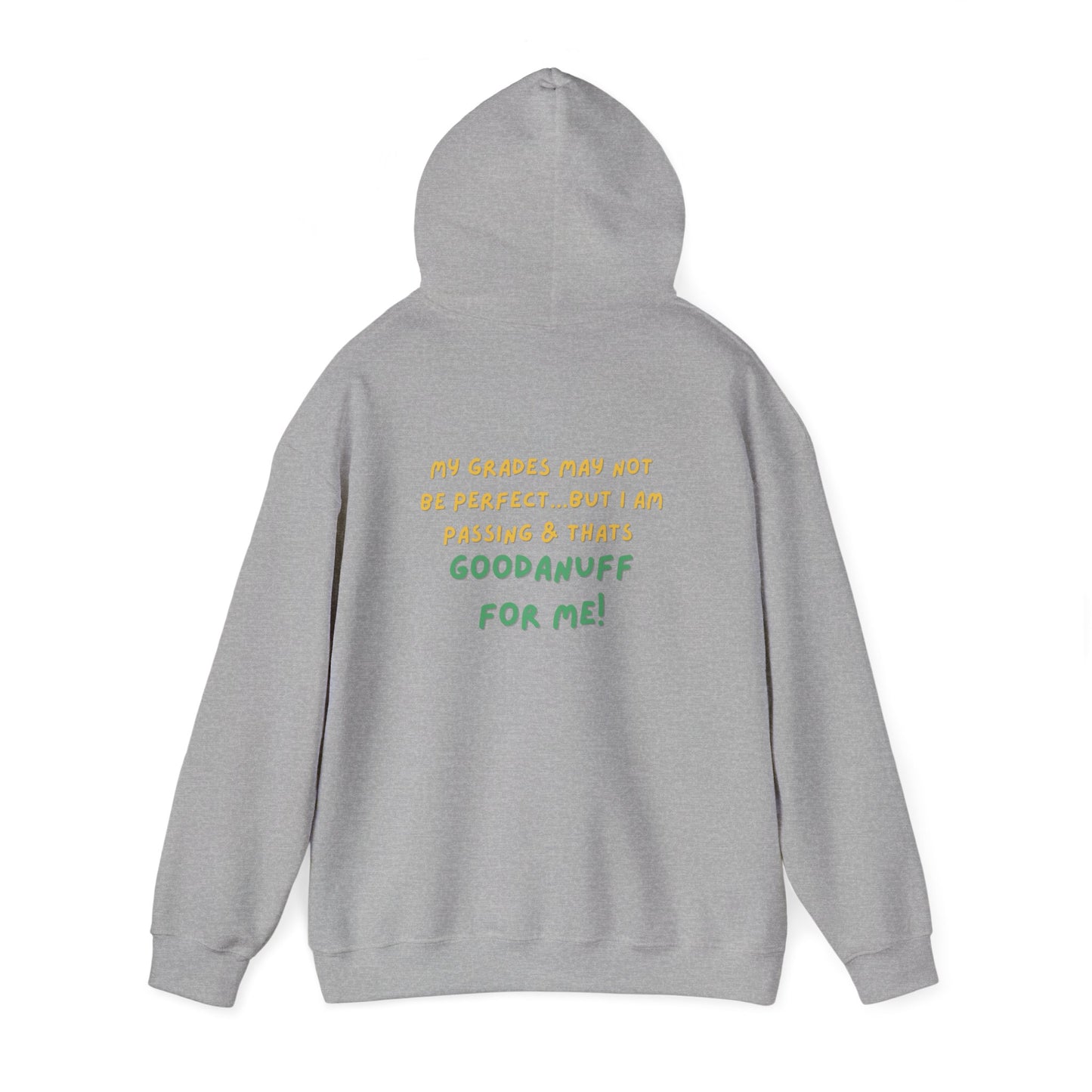 My Grades may not be Perfect...but I Am Passing & that's GoodaNuff  Unisex Hoodie