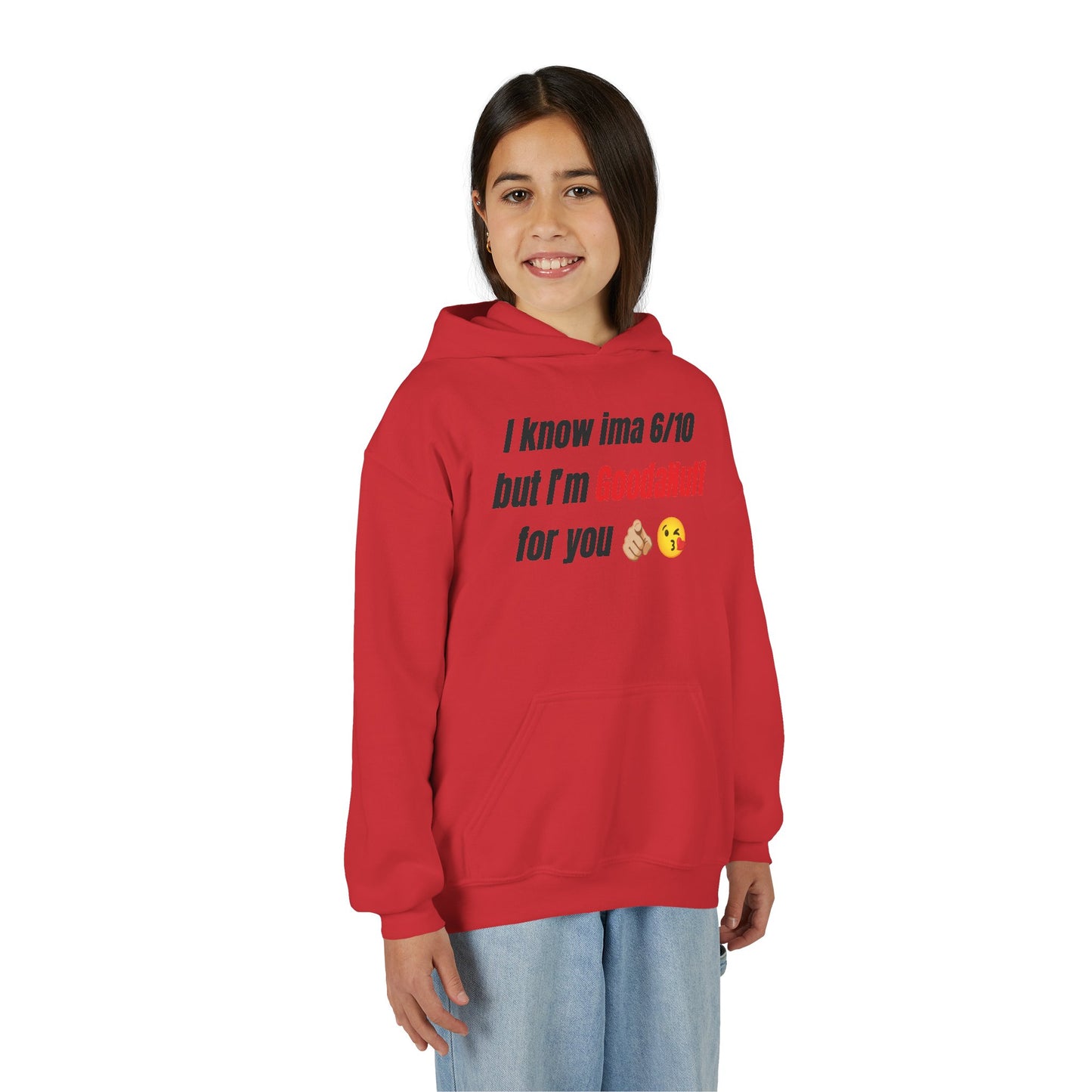 I know ima 6/10 but I’m GoodaNuff for you Unisex Youth Hoodie