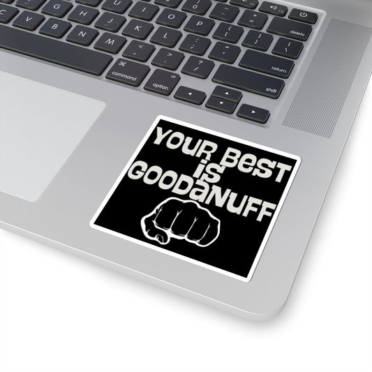 Your Best is...GoodaNuff Sticker