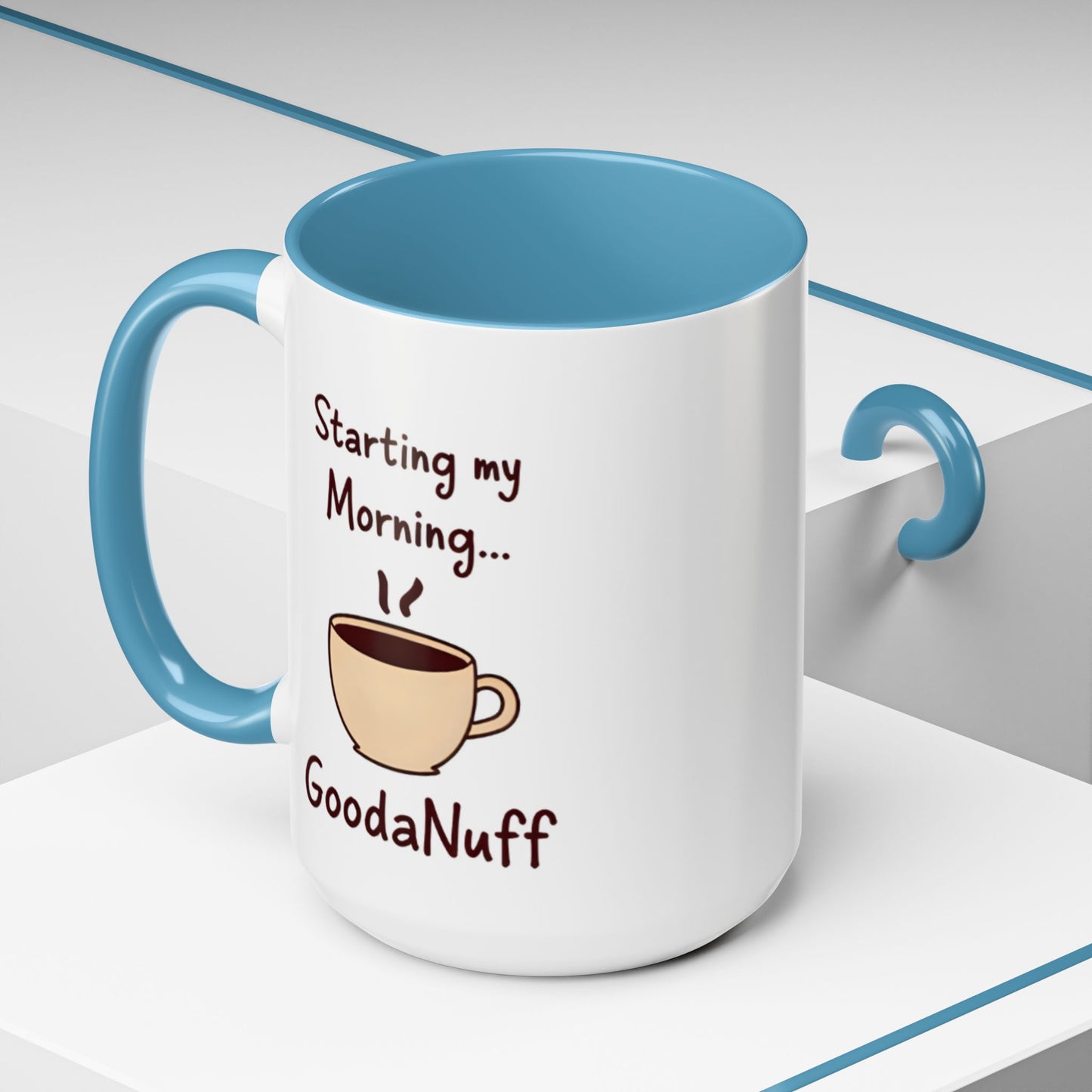Starting my Morning...GoodaNuff Coffee Mug