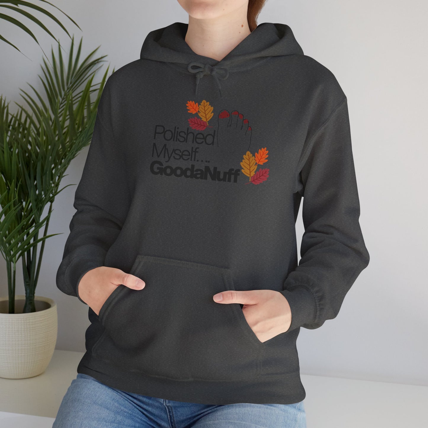 Polished Myself...GoodaNuff Fall Unisex Hoodie