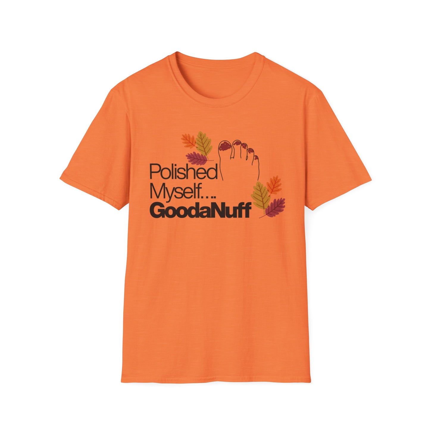 Polished Myself...GoodaNuff Fall Unisex Softstyle T-Shirt