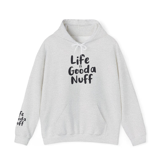 Life Is GoodaNuff Unisex Hoodie