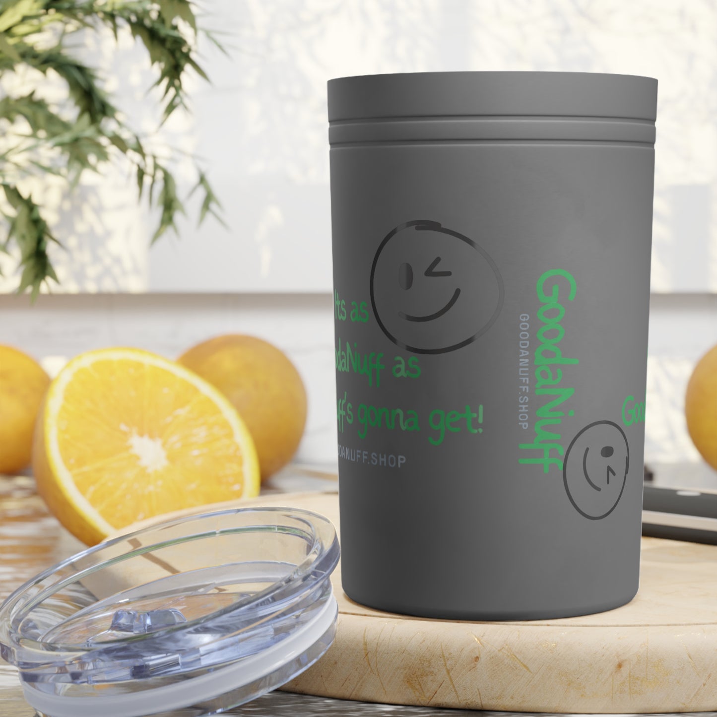 It's as GoodaNuff as GoodaNuff's gonna get! Small Tumbler
