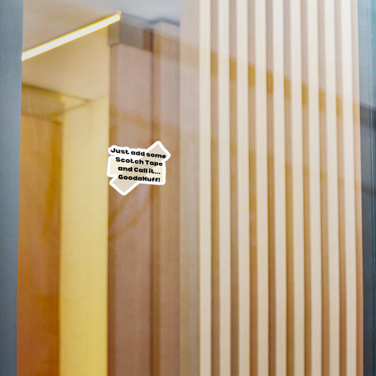 Just Add Some Scotch Tape and Call It... GoodaNuff! Sticker