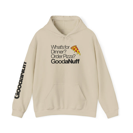 What's for Dinner? Order Pizza? GoodaNuff Unisex Hoodie
