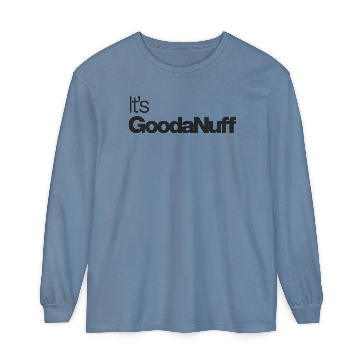 It's GoodaNuff Classic Unisex Long Sleeve Tee