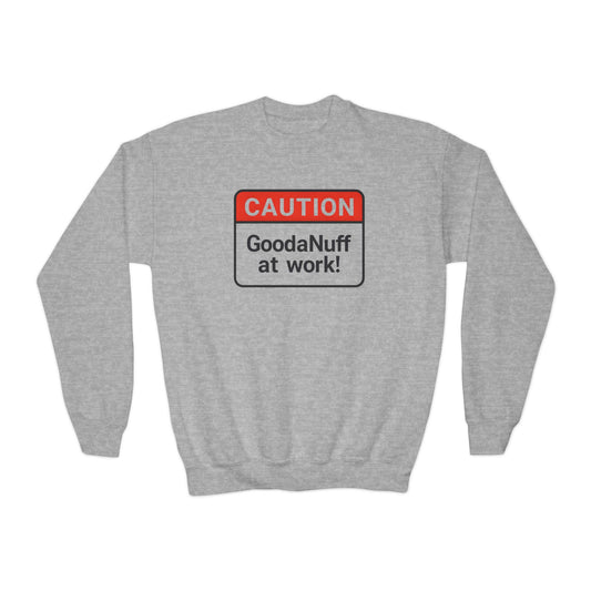 Caution- GoodaNuff at Work Unisex Youth Crewneck
