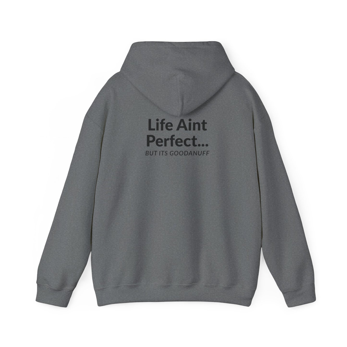 Life Aint Perfect but Its...GoodaNuff Hoodie