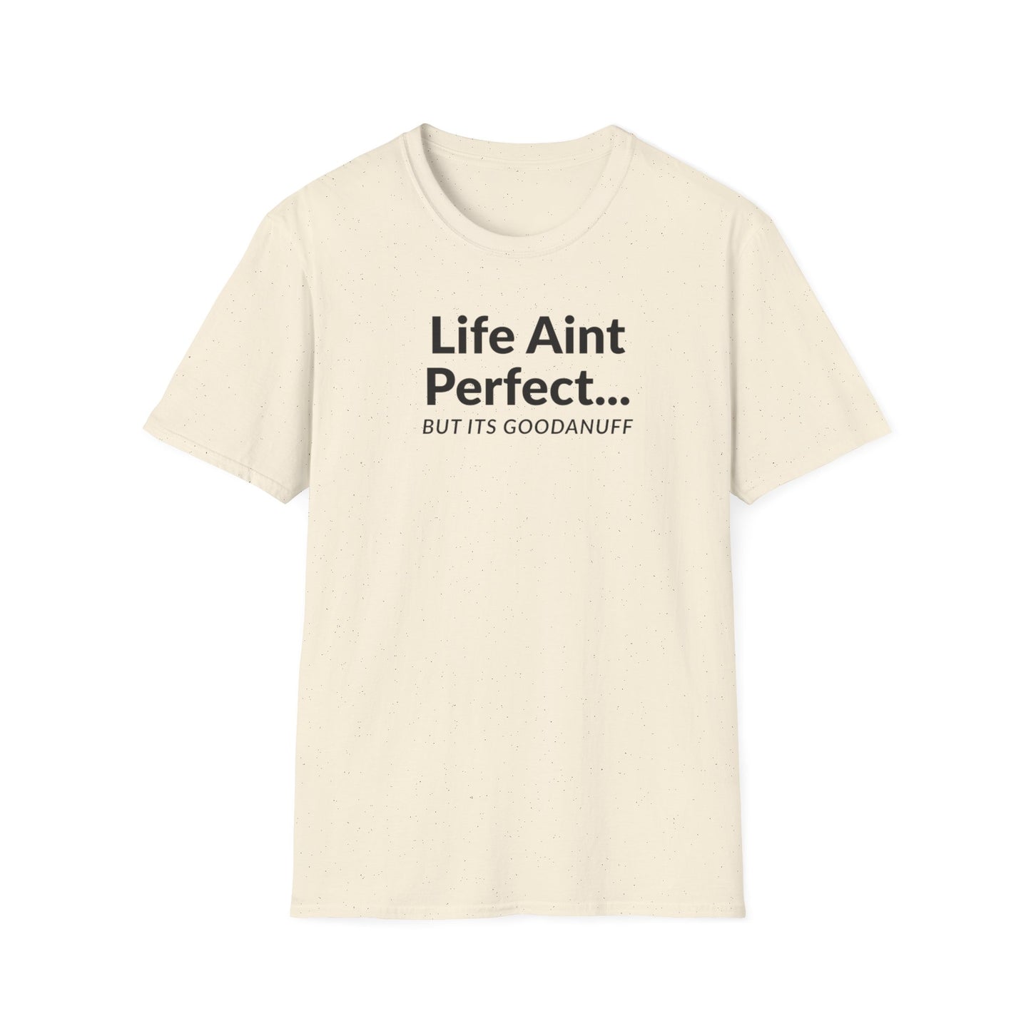 Life Ain't Perfect but It's...GoodaNuff Unisex Softstyle T-Shirt