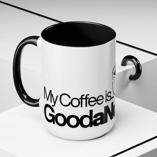 My Coffee is GoodaNuff…Coffee Mug