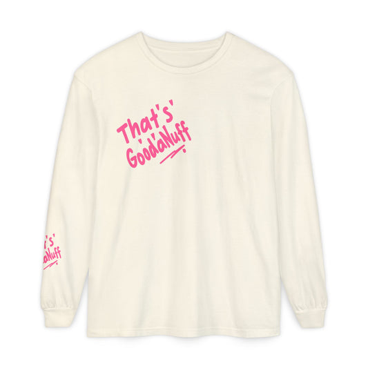 That's GoodaNuff Unisex Long Sleeve Tee