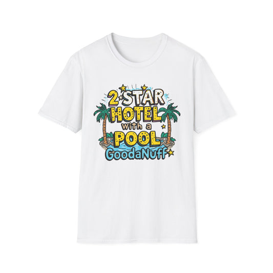 2 Star Hotel with a Pool. GoodaNuff Unisex Softstyle T-Shirt