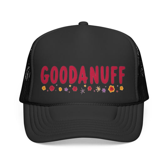 Throw a Sweatshirt on & call it GoodaNuff Trucker Hat