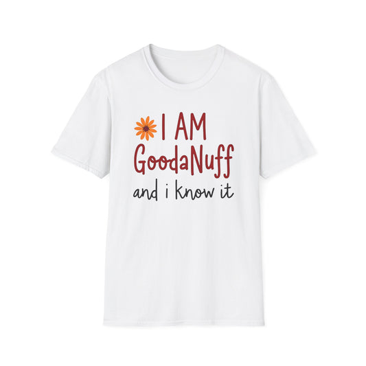 I Am GoodaNuff and I know it Unisex Softstyle T-Shirt