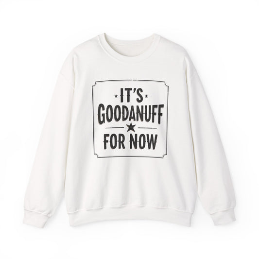 It's GoodaNuff for Now Unisex Crewneck