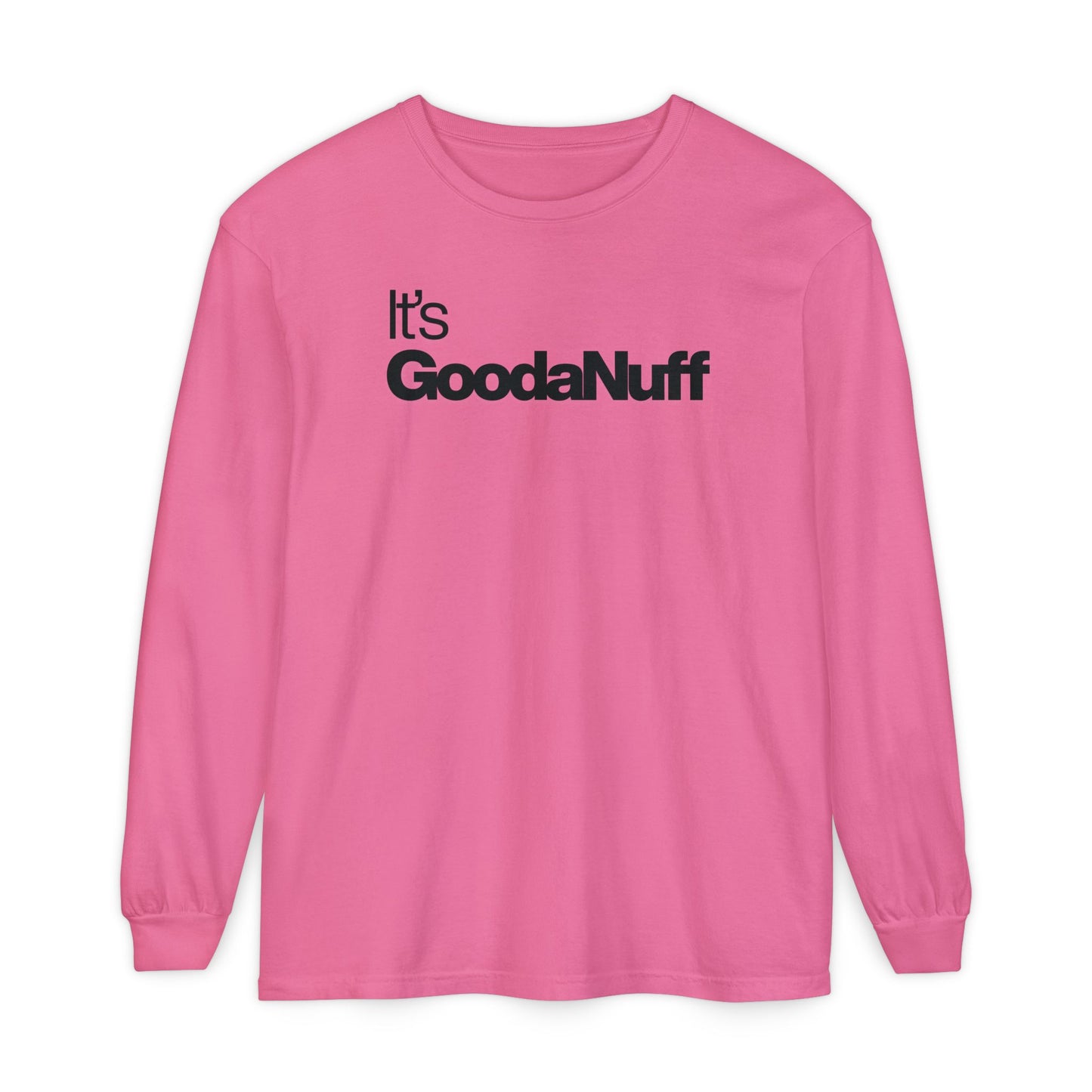 It's GoodaNuff Classic Unisex Long Sleeve Tee