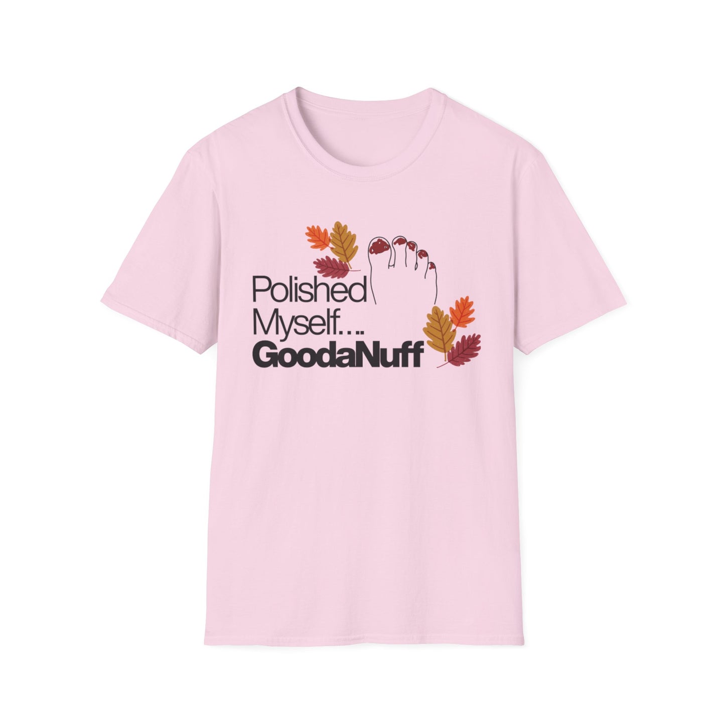 Polished Myself...GoodaNuff Fall Unisex Softstyle T-Shirt