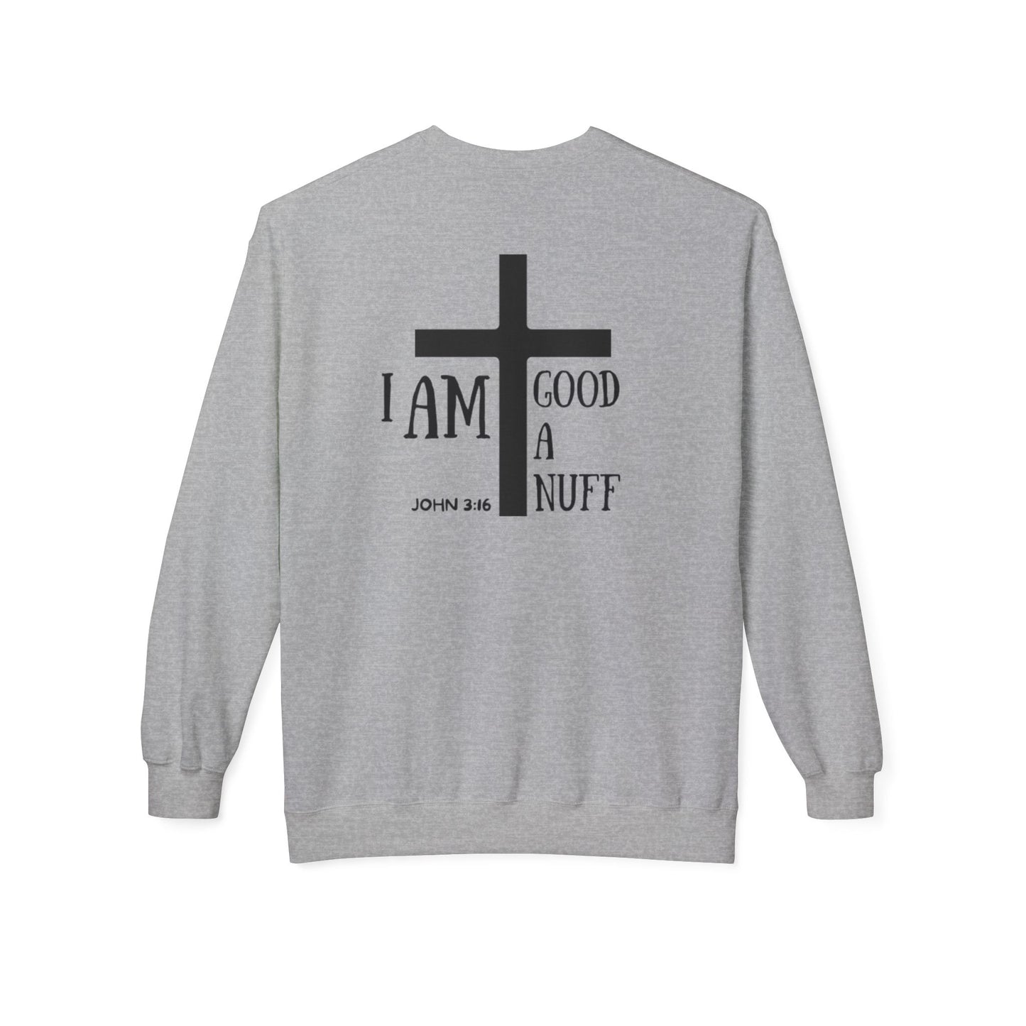 I AM GoodaNuff Unisex Crewneck