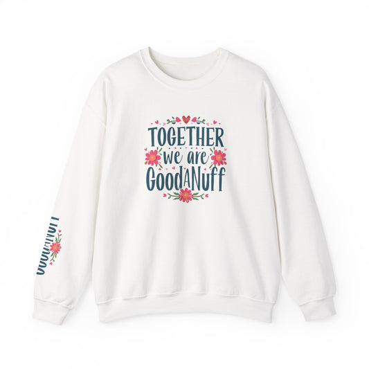 Together we are GoodaNuff Unisex Crewneck