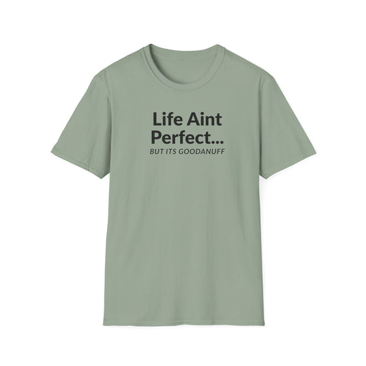 Life Ain't Perfect but It's...GoodaNuff Unisex Softstyle T-Shirt