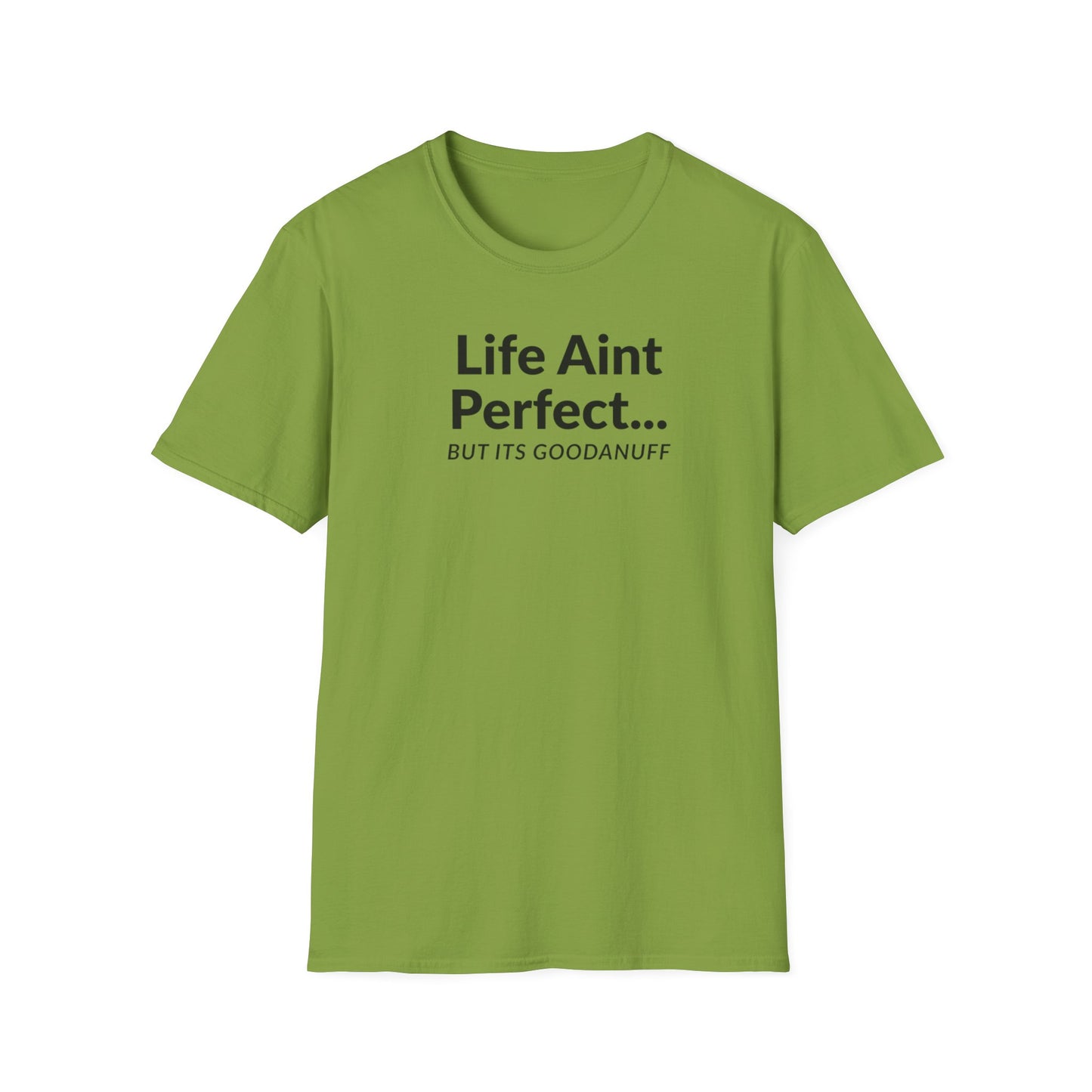 Life Ain't Perfect but It's...GoodaNuff Unisex Softstyle T-Shirt