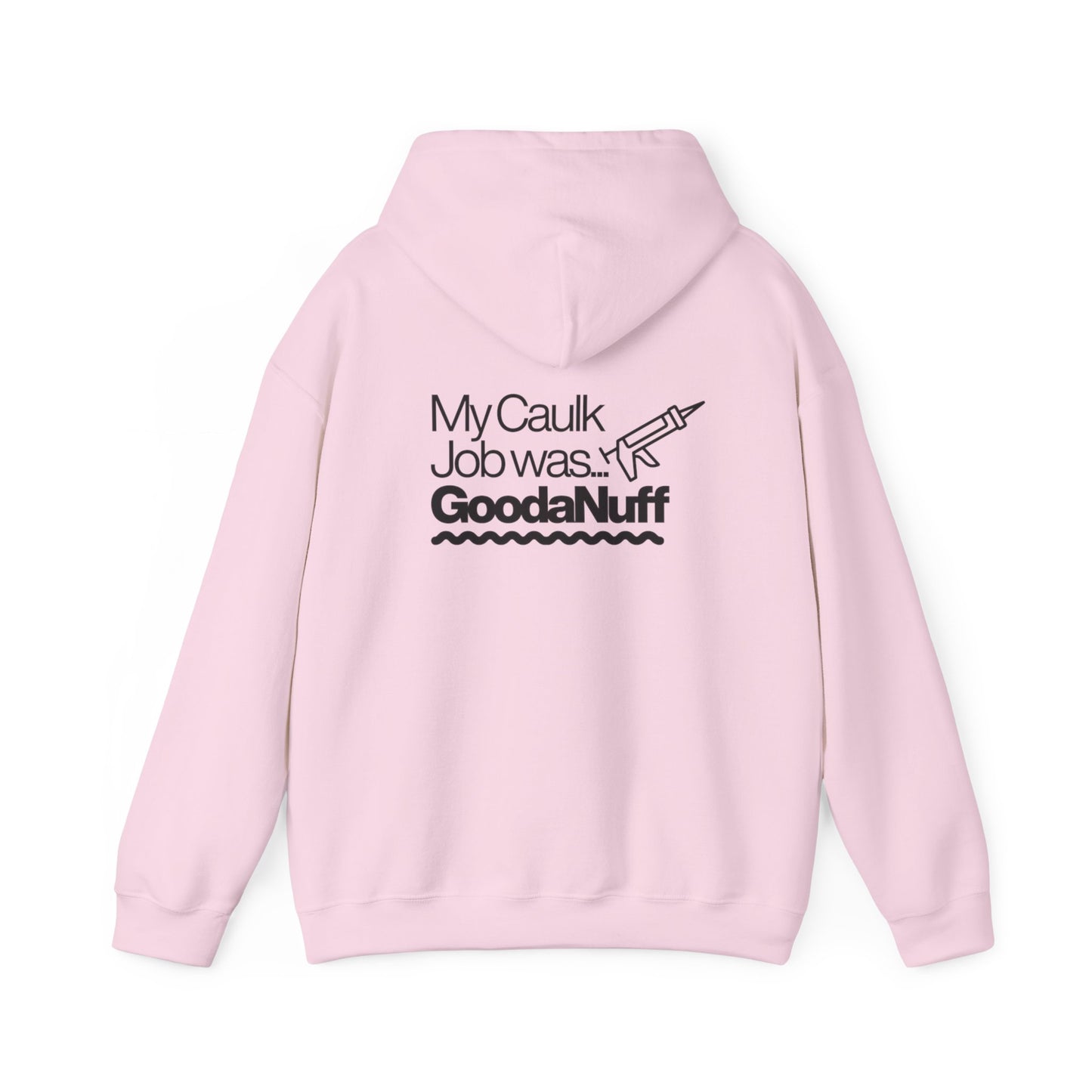 My Caulk Job was...GoodaNuff Unisex Hoodie