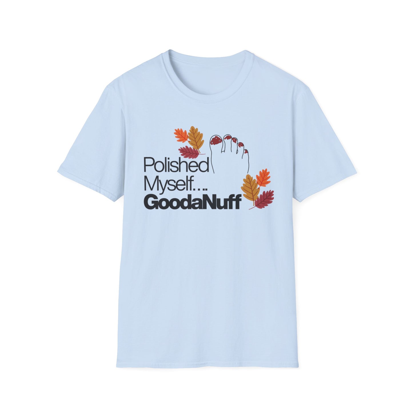 Polished Myself...GoodaNuff Fall Unisex Softstyle T-Shirt