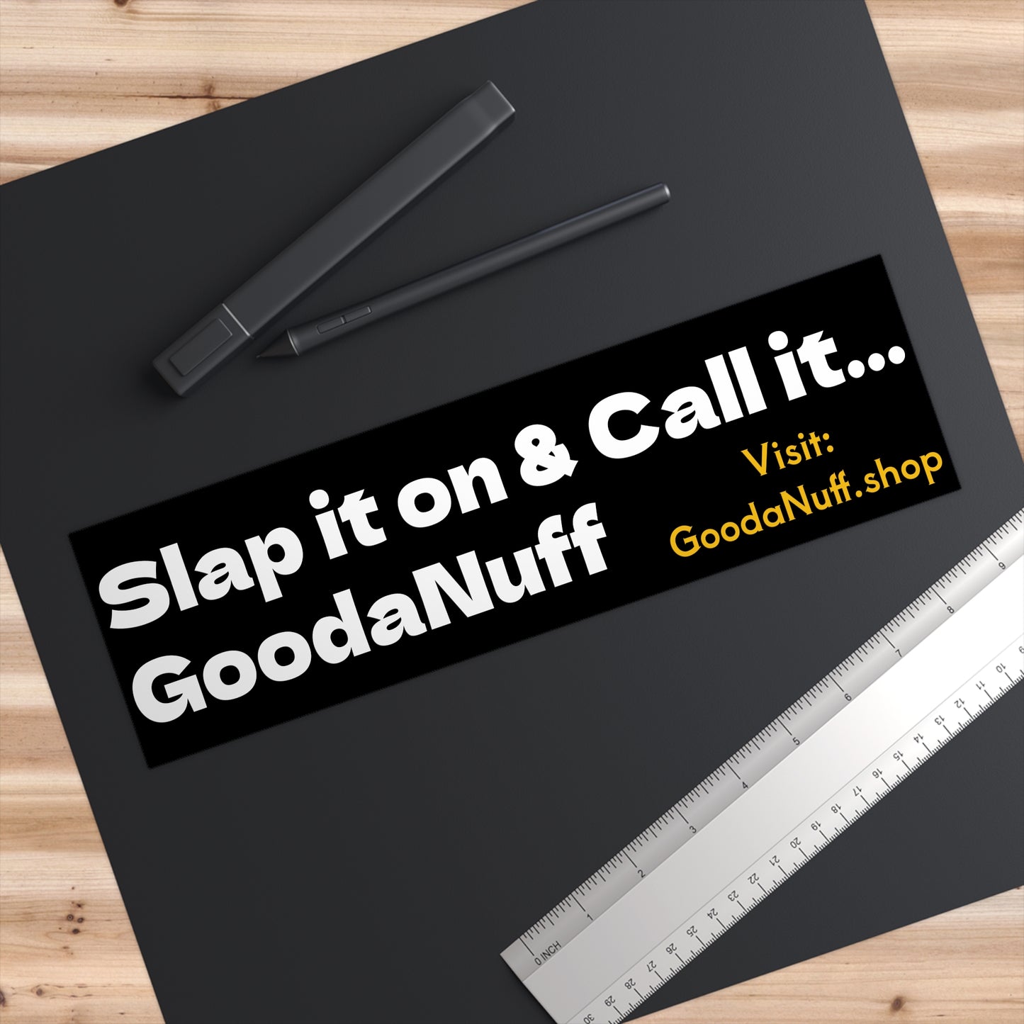 Slap it on & Call it GoodaNuff Bumper Sticker