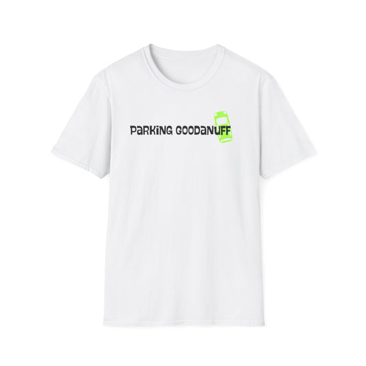 Parking…GoodaNuff Unisex Softstyle T-Shirt