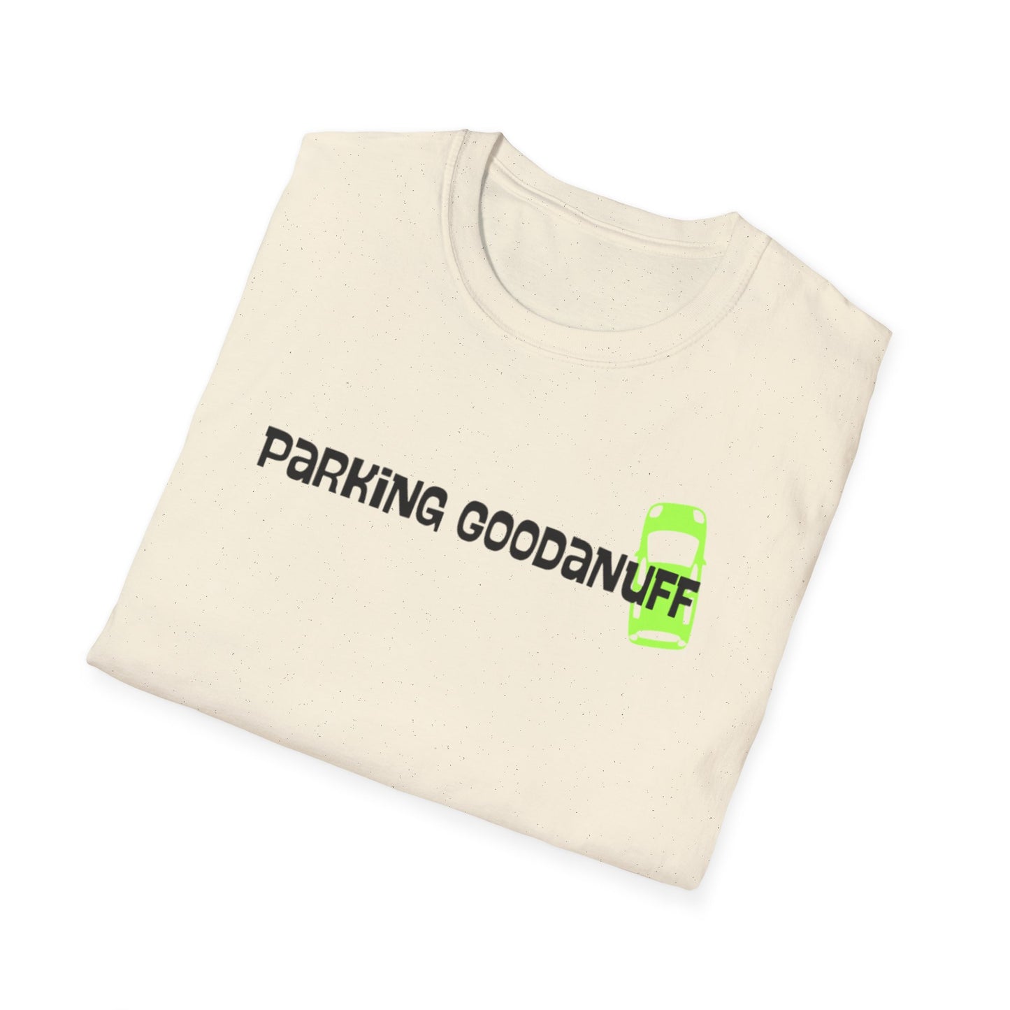Parking…GoodaNuff Unisex Softstyle T-Shirt