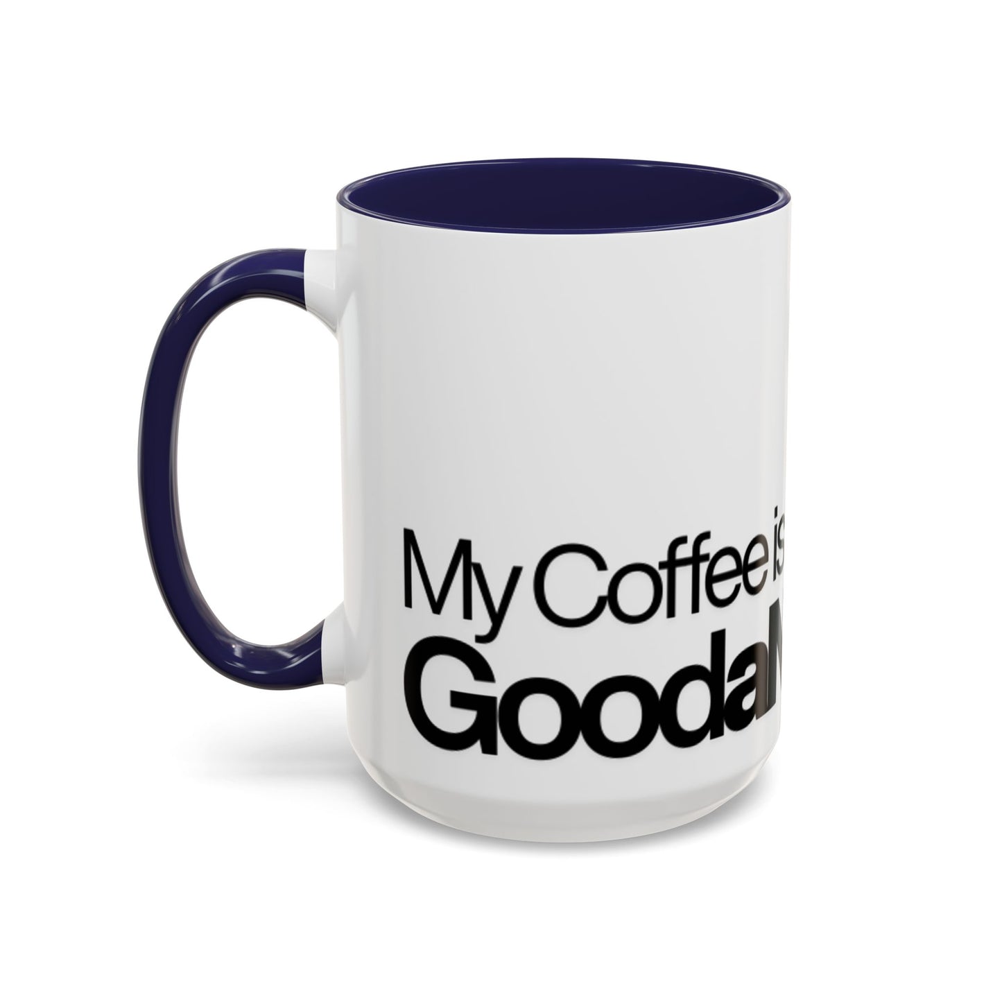 My Coffee is GoodaNuff…Coffee Mug