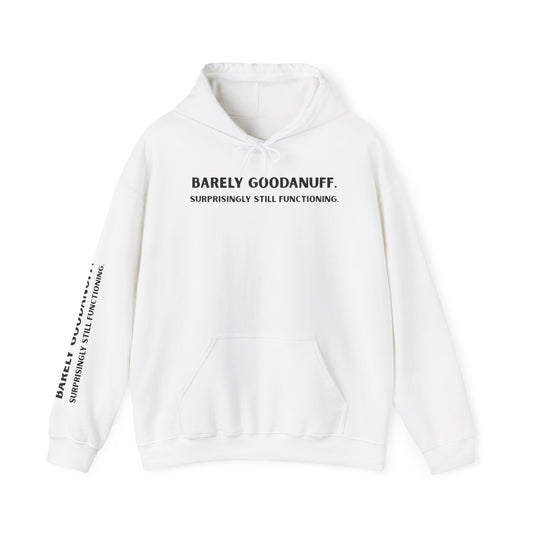 Barely GoodaNuff. Surprisingly Still Functioning Unisex Hoodie