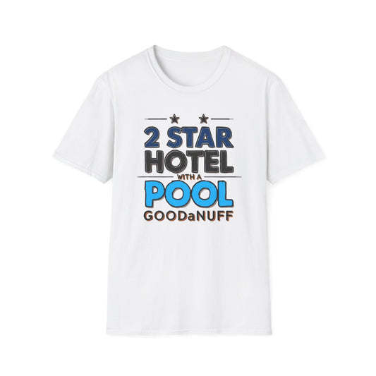2 Star Hotel with a Pool. GoodaNuff Unisex Softstyle T-Shirt