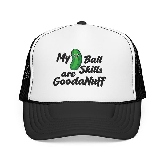 My Pickle Ball skills are GoodaNuff Truck Hat