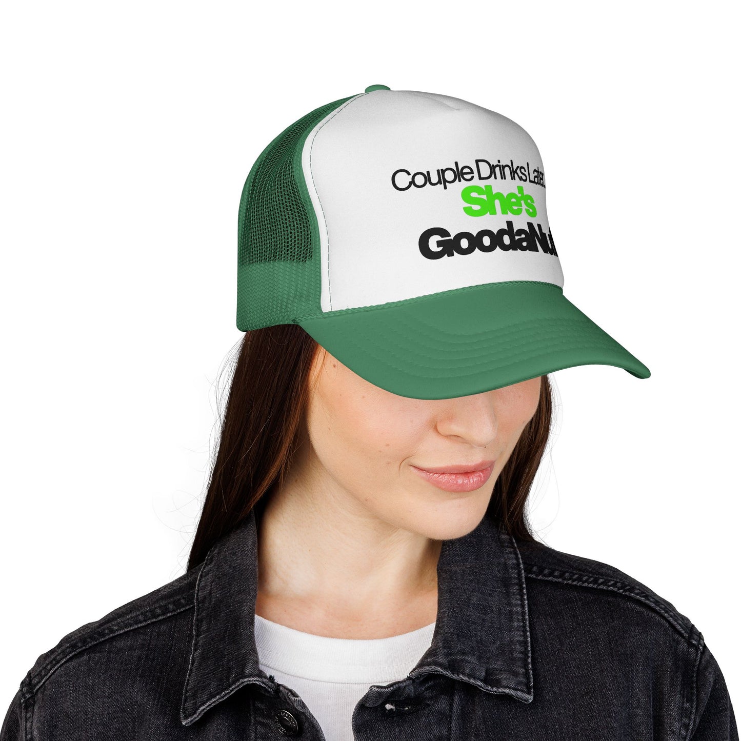 Couple Drinks Later…She’s GoodaNuff Trucker Hat