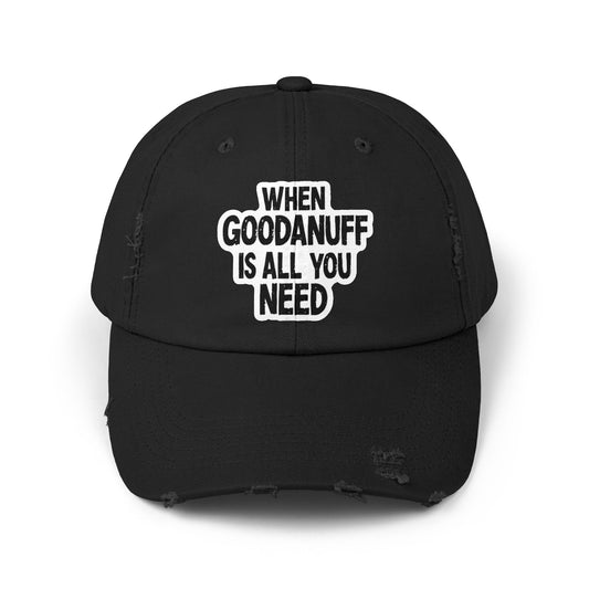 When GoodaNuff is all you Need Distressed Baseball Cap