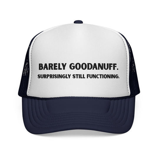 Barely GoodaNuff. Surprisingly Still Functioning Trucker Hat