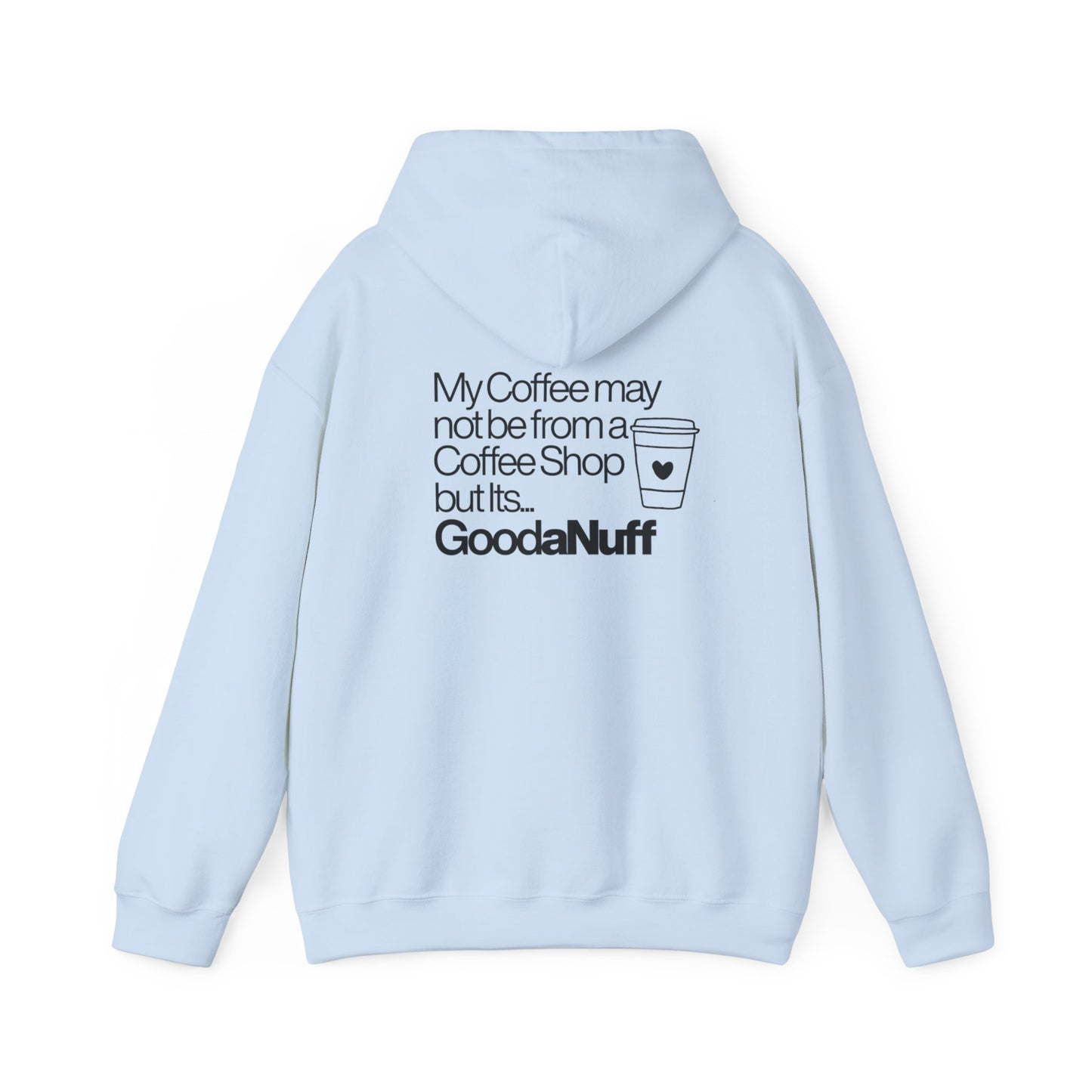 My Coffee may not be from a Coffee Shop but Its...GoodaNuff Unisex hoodie